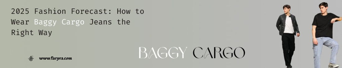 2025 Fashion Forecast: How to Wear Baggy Cargo Jeans the Right Way
