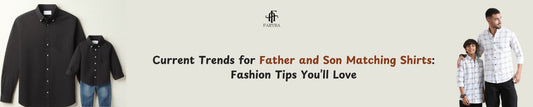 Current Trends for Father and Son Matching Shirts: Fashion Tips You’ll Love