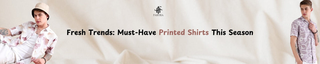 Fresh Trends: Must-Have Printed Shirts This Season