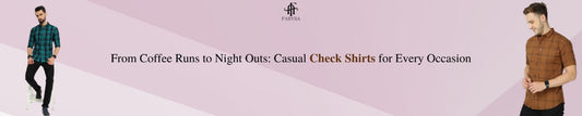 From Coffee Runs to Night Outs: Casual Check Shirts for Every Occasion