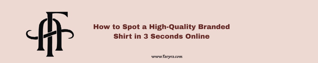 How to Spot a High-Quality Branded Shirt in 3 Seconds Online