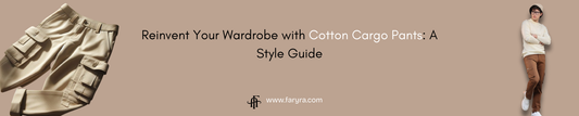 Reinvent Your Wardrobe with Cotton Cargo Pants: A Style Guide