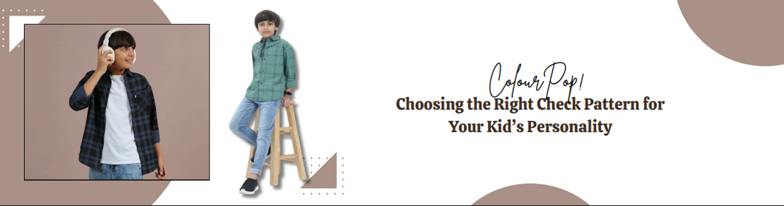 Colour Pop! Choosing the Right Check Pattern for Your Kid’s Personality