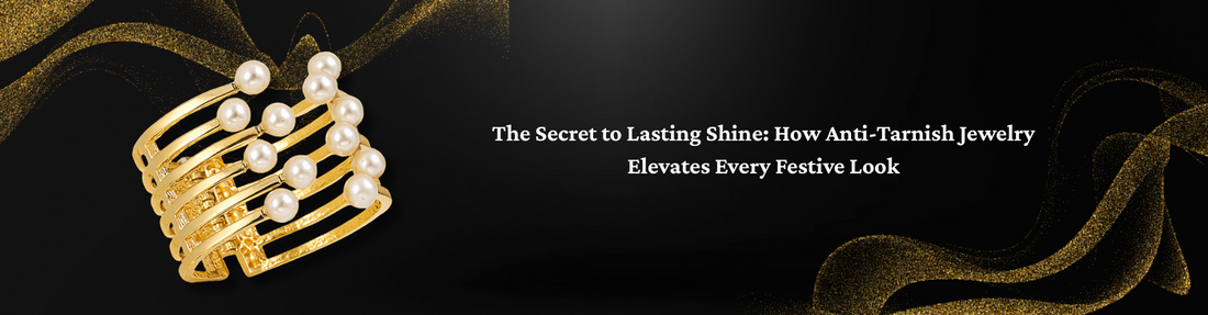 The Secret to Lasting Shine: How Anti-Tarnish Jewelry Elevates Every Festive Look