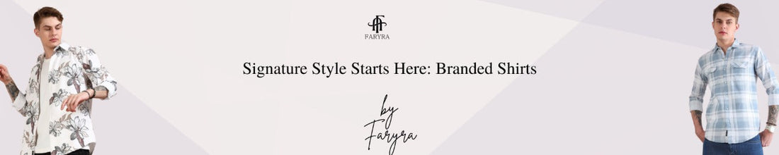 Signature Style Starts Here: Branded Shirts by Faryra