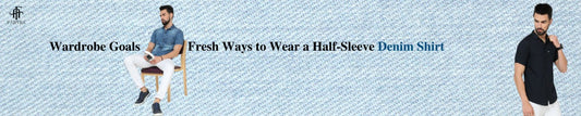 Wardrobe Goals: Fresh Ways to Wear a Half-Sleeve Denim Shirt