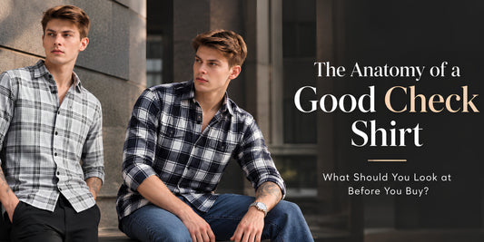 The Anatomy of a Good Check Shirt: What Should You Look at Before You Buy?