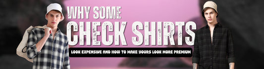 Why Some Check Shirts Look Expensive and How to Make Yours Look More Premium