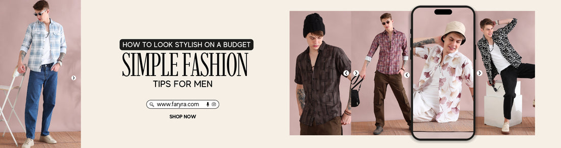 How to Look Stylish on a Budget: Smart Fashion Tips for Men