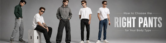 How to Choose the Right Pants for Your Body Type
