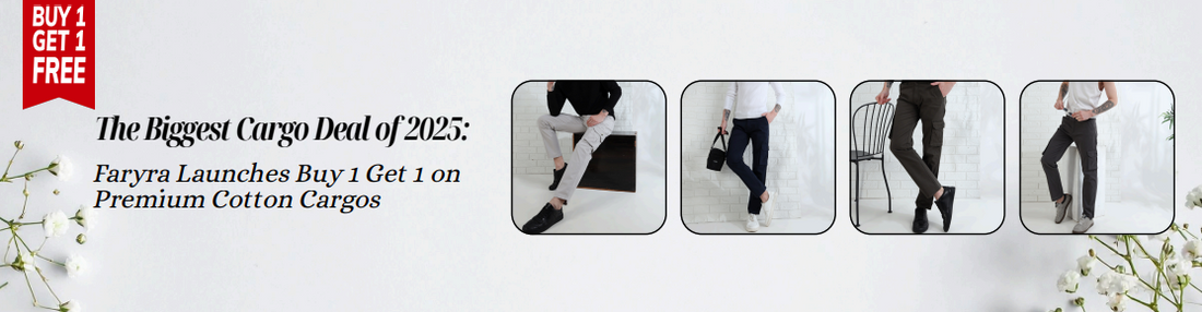 The Biggest Cargo Deal of 2025: Faryra Launches Buy 1 Get 1 on Premium Cotton Cargos