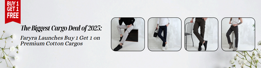 The Biggest Cargo Deal of 2025: Faryra Launches Buy 1 Get 1 on Premium Cotton Cargos