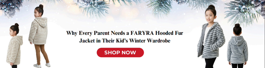 Why Every Parent Needs a FARYRA Hooded Fur Jacket in Their Kid’s Winter Wardrobe