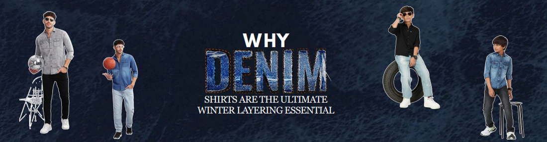 Why Denim Shirts Are the Ultimate Winter Layering Essential