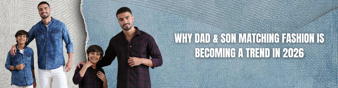 Why Dad Son Matching Fashion Is Becoming a Trend in 2026